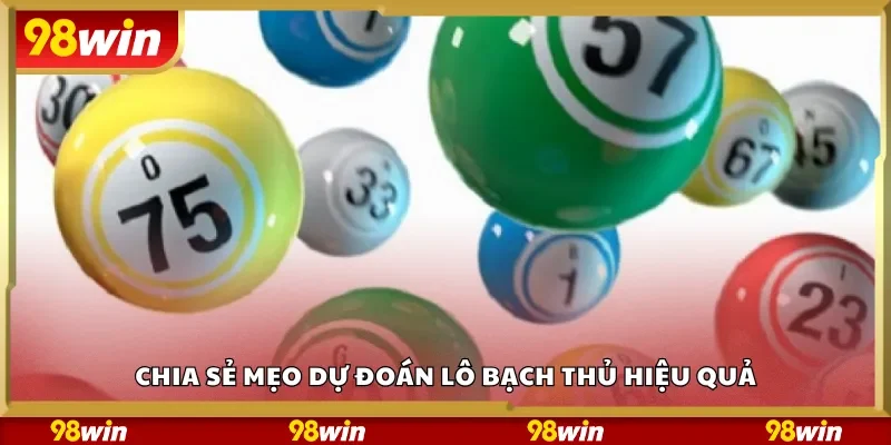 Chia sẻ mẹo dự đoán lô bạch thủ hiệu quả