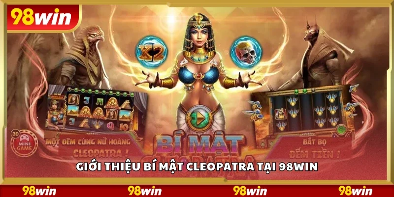 Giới thiệu game bí mật Cleopatra tại 98Win