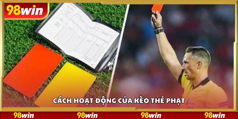 Khám phá cách hoạt động của kèo thẻ phạt