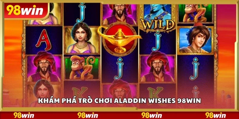 Khám phá trò chơi aladdin wishes 98Win