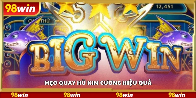 Mẹo quay hũ Kim Cương hiệu quả