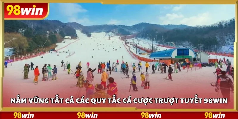 Nắm vững tất cả các quy tắc cá cược trượt tuyết 98Win