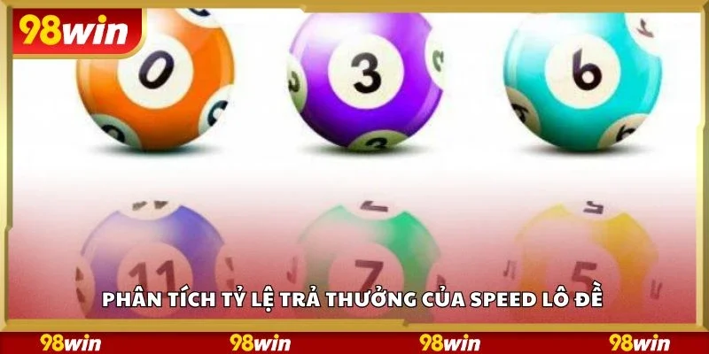Phân tích tỷ lệ trả thưởng của speed lô đề