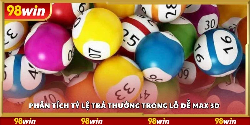 Phân tích tỷ lệ trả thưởng trong lô đề max 3d