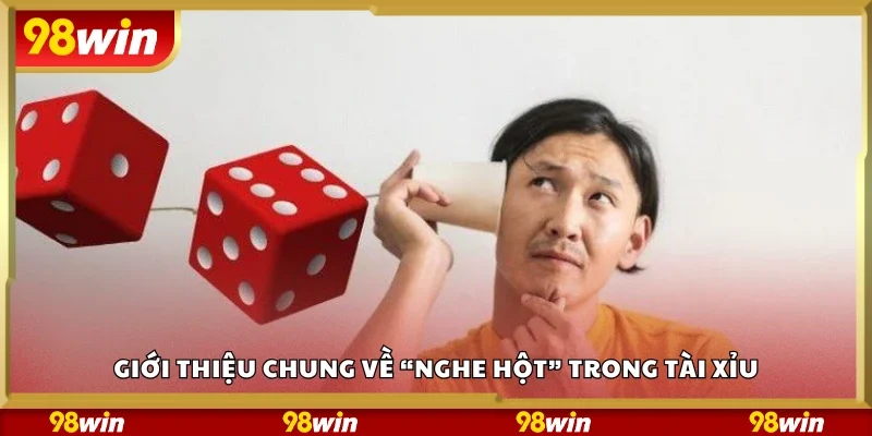 Tìm hiểu chung về “nghe hột” trong Tài Xỉu