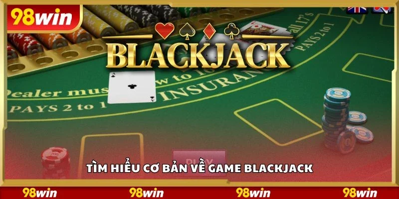 Tìm hiểu cơ bản về game Blackjack