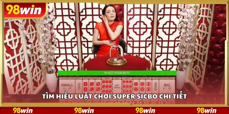 Tìm hiểu luật chơi super sicbo chi tiết