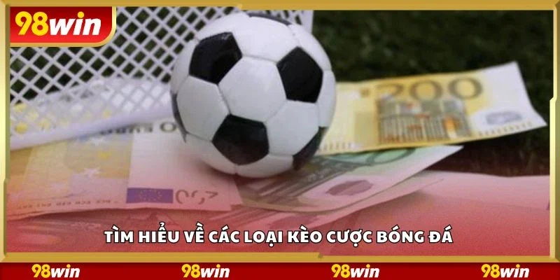 Tìm hiểu về các loại kèo cược bóng đá