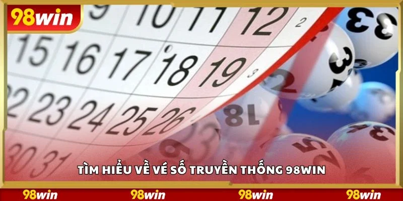Tìm hiểu về vé số truyền thống 98Win
